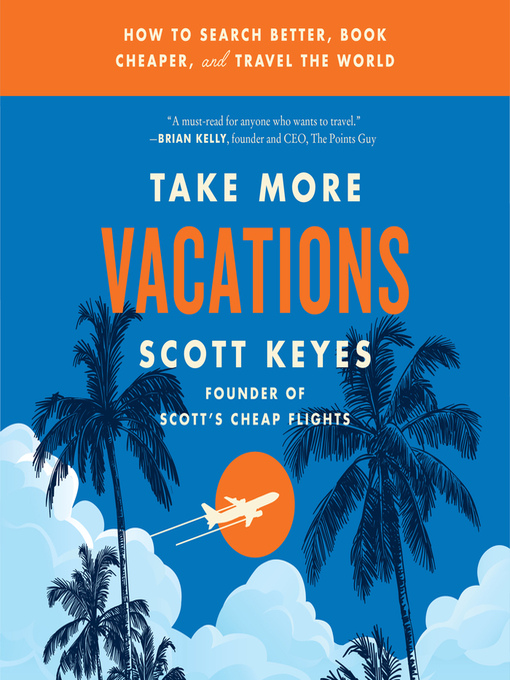 Title details for Take More Vacations by Scott Keyes - Available